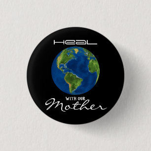 Heal With Our Mother Earth Black Button