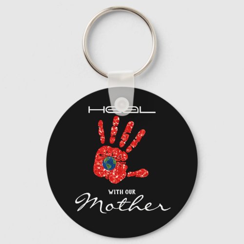 Heal With Our Mother Earth MMIW Black Button Keychain