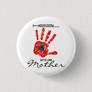 Heal With Our Mother Earth MMIW White Button