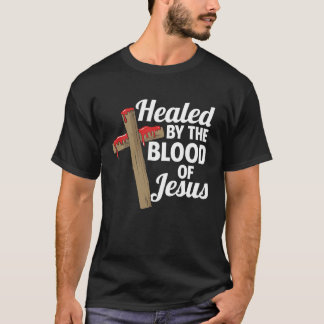 Healed by the Blood of Jesus Christian Cross Fait T-Shirt