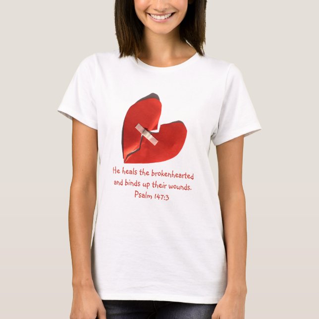 Healer of Broken Hearts Psalm 147:3 Scripture Art T-Shirt (Front)