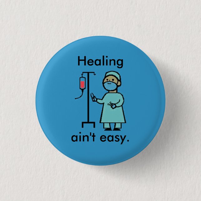 Healing ain't easy. button (Front)