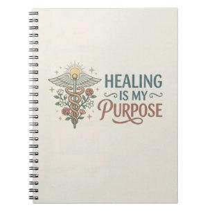 Healing Is My Purpose Nurse Quote Notebook