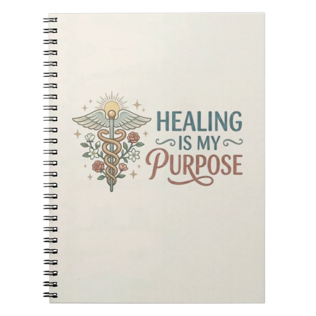 Healing Is My Purpose Nurse Quote Notebook (Front)