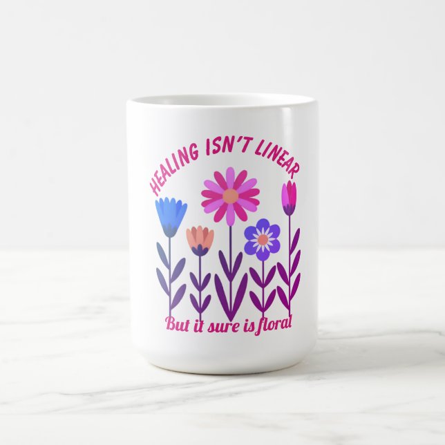  Healing Isn't Linear Floral Motivation Mug (Center)