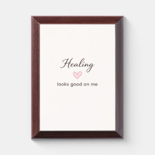 Healing Looks Good On Me Aesthetic Quote Award Plaque