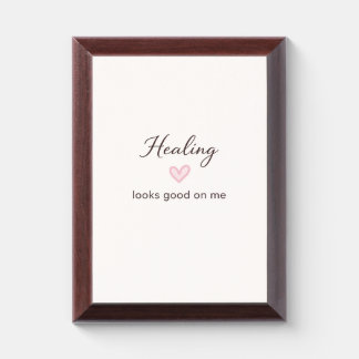 Healing Looks Good On Me Aesthetic Quote Award Plaque