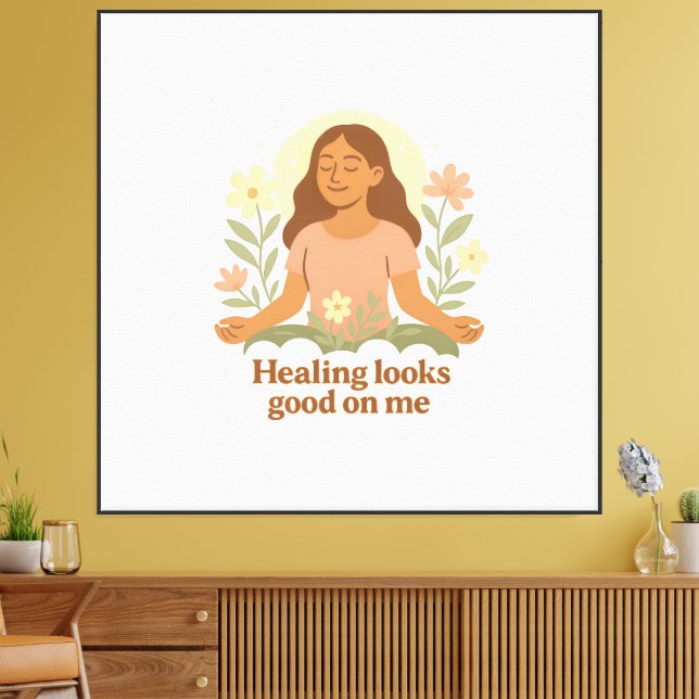 Healing Looks Good on Me Canvas Print (Insitu(LivingRoom))