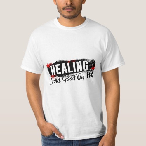 Healing looks good on me T_Shirt