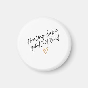 Healing Looks Quiet, Not Loud Magnet