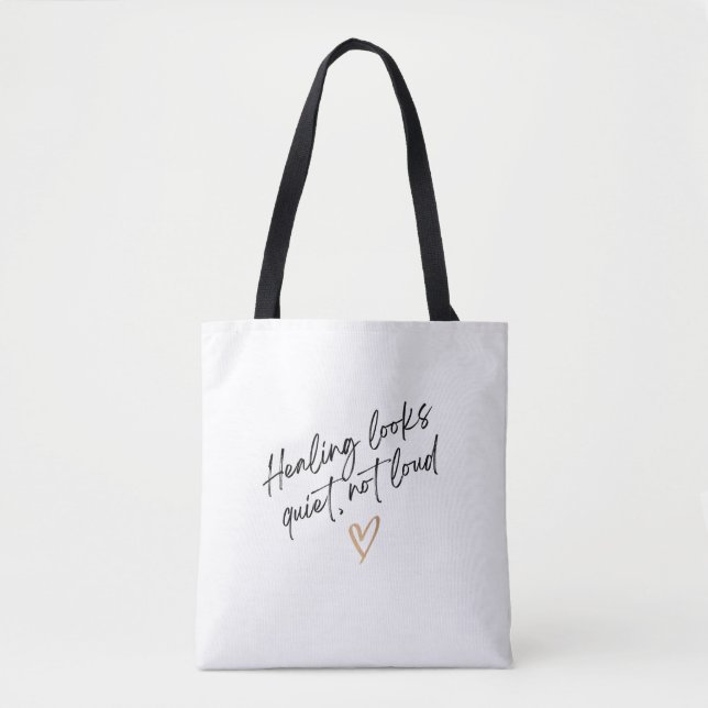 Healing Looks Quiet, Not Loud Tote Bag (Front)