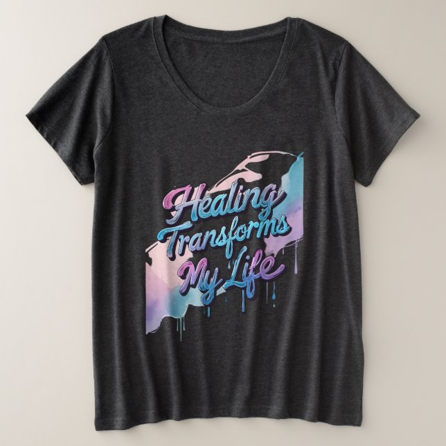 Healing Transforms My Life Plus Size T-Shirt (Design Front)