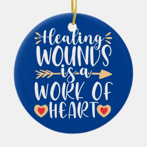 Healing Work of Heart Wound Care Nurse Nursing RN Ceramic Ornament