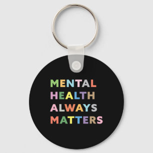 Health Always Problems Therapy Counseling Awarenes Keychain