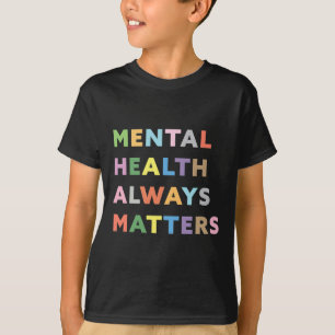 Health Always Problems Therapy Counseling Awarenes T-Shirt