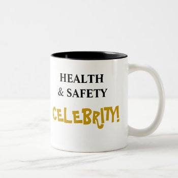 Health And Safety Celebrity! Add Your Name Two-tone Coffee Mug by officecelebrity at Zazzle