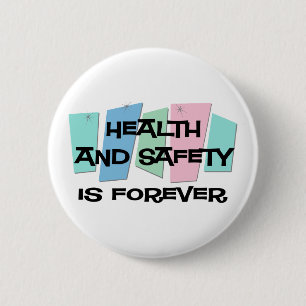 Health and Safety Is Forever Pinback Button