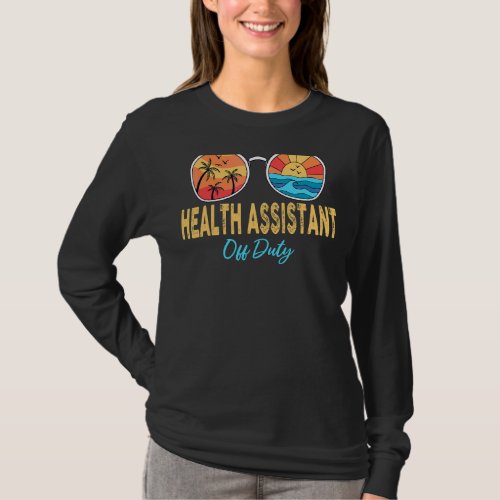 Health Assistant Off Duty Sunglasses Last Day Of S T_Shirt