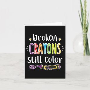Health Awareness Broken Crayons Still Color Card