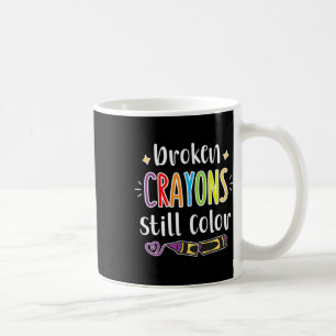 Health Awareness Broken Crayons Still Color  Coffee Mug