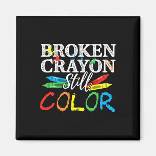 Health Awareness Broken Crayons Still Color Magnet