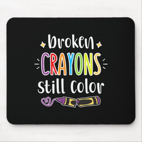 Health Awareness Broken Crayons Still Color  Mouse Pad
