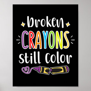 Health Awareness Broken Crayons Still Color Poster