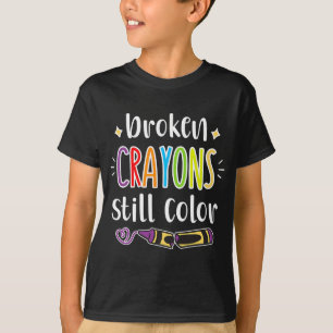 Health Awareness Broken Crayons Still Color  T-Shirt