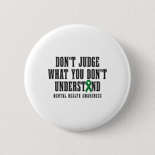 Health Awareness Don't Judge What You Dont Underst Button