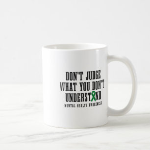 Health Awareness Don't Judge What You Dont Underst Coffee Mug