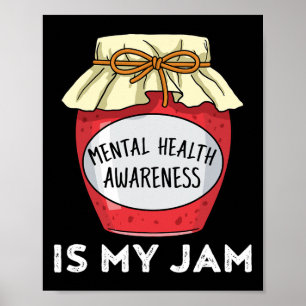 Health Awareness Mental Health Is My Jam Poster