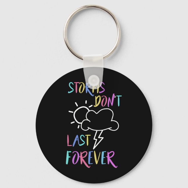 Health Awareness Rainbow Quote Storms Don't Last  Keychain (Front)