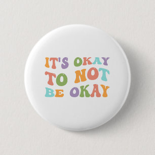 Health Awareness Sunflower Its Okay To Not Be Okay Button