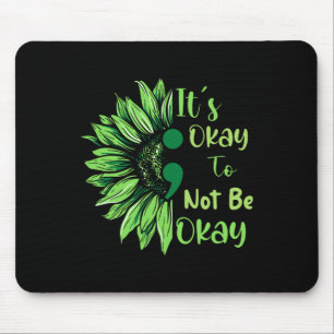 Health Awareness Sunflower Its Okay To Not Be Okay Mouse Pad