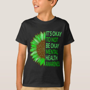 Health Awareness Sunflower Its Okay To Not Be Okay T-Shirt