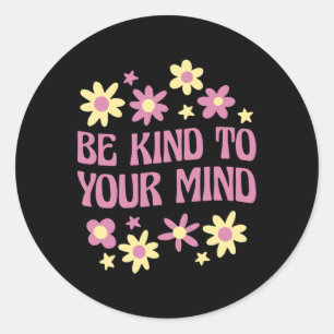 Health Be Kind To Your Mind Classic Round Sticker