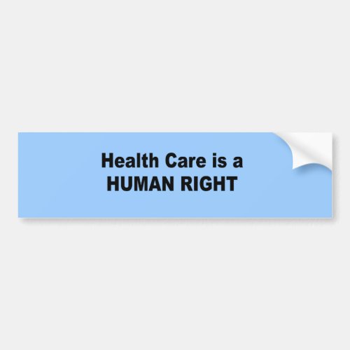 Health Care is a human right Bumper Sticker