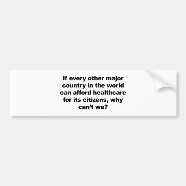 Health care, why can't we? bumper sticker (Front)