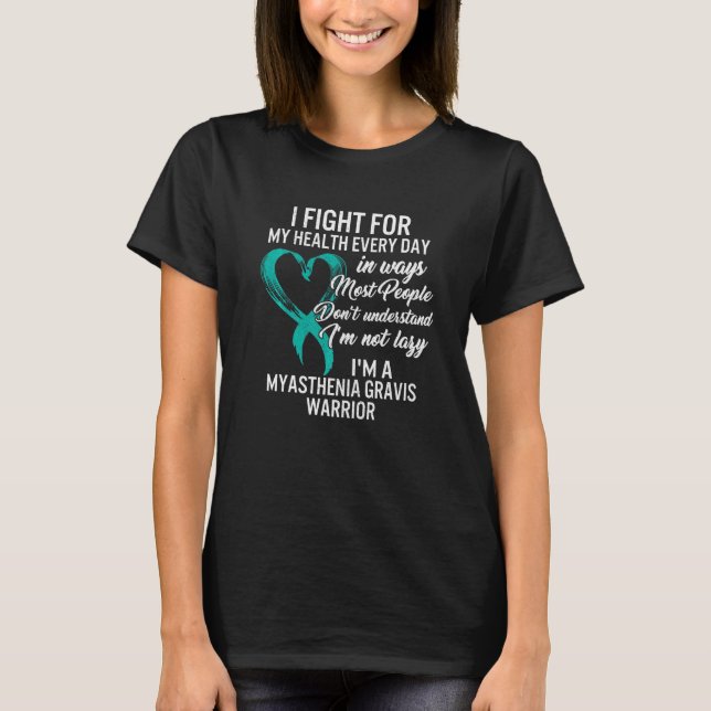 Health Fight Not Lazy Myasthenia Gravis Warrior Te T-Shirt (Front)
