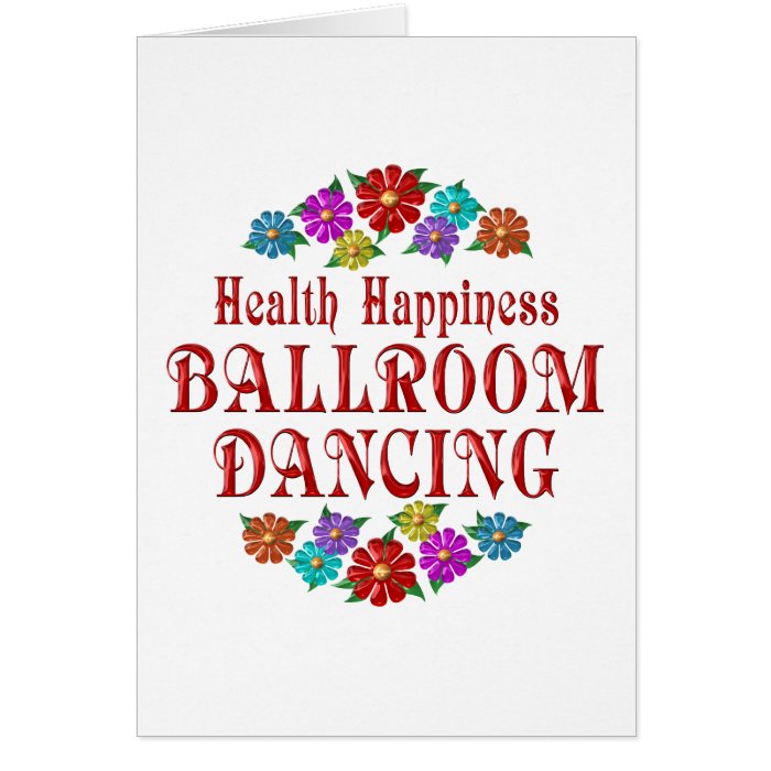 Health Happiness Ballroom Dancing Greeting Card