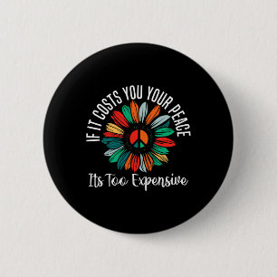 Health If It Costs You Your Peace Its Too Expensiv Button