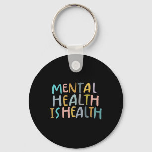 Health Is Health Raise Awareness Of Mental Health  Keychain