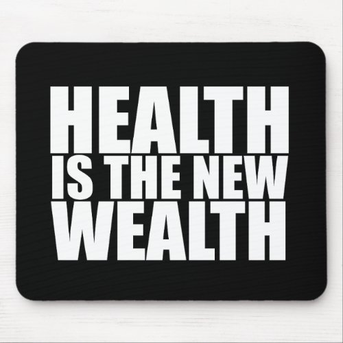 Health is the new wealth mouse pad