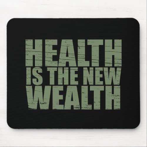 Health is the new wealth mouse pad