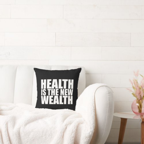 Health is the new wealth throw pillow