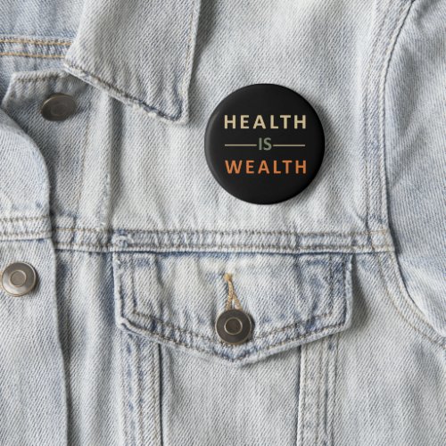 Health is wealth button