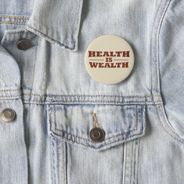 Health is wealth button (In Situ)