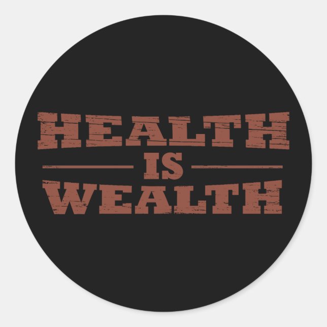 Health is wealth classic round sticker (Front)