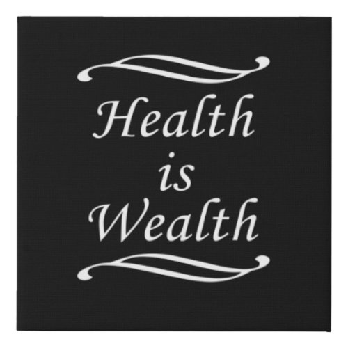 Health is Wealth Faux Canvas Print