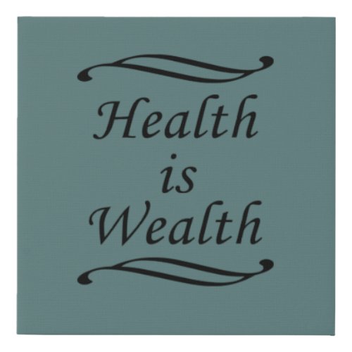 Health is Wealth Faux Canvas Print